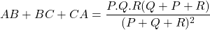 \[ AB + BC + CA  = \frac{P.Q.R (Q + P + R)}{(P + Q + R)^{2}} \]