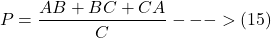 \[ P = \frac{AB + BC + CA}{C}  --->(15)  \]