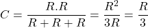 \[ C = \frac{R.R}{R + R + R} = \frac{R^2}{3R} = \frac{R}{3}\]