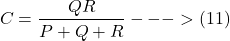 \[ C = \frac{QR}{P + Q + R} --->(11) \]