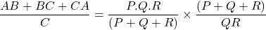 \[ \frac{AB + BC + CA}{C} = \frac{P.Q.R}{(P + Q + R)} \times \frac{(P + Q + R)}{QR} \]