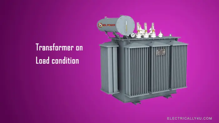 Transformer on load condition